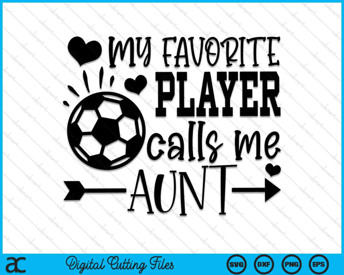 My Favorite Player Calls Me Aunt Soccer Aunt SVG PNG Cutting Printable Files My Favorite Player Calls Me Aunt Soccer Aunt SVG PNG Cutting Printable Files