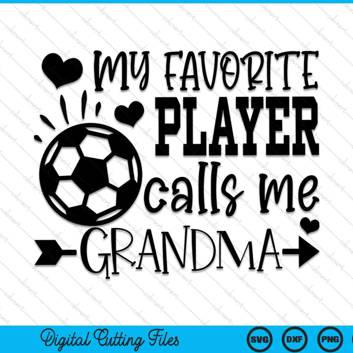 My Favorite Player Calls Me Grandma Soccer Grandma SVG PNG Digital Cutting Files My Favorite Player Calls Me Grandma Soccer Grandma SVG PNG Digital Cutting Files
