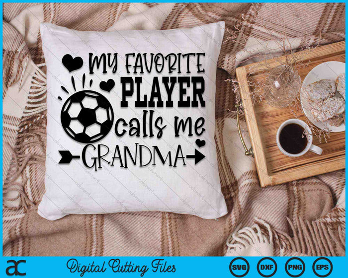 My Favorite Player Calls Me Grandma Soccer Grandma SVG PNG Digital Cutting Files My Favorite Player Calls Me Grandma Soccer Grandma SVG PNG Digital Cutting Files