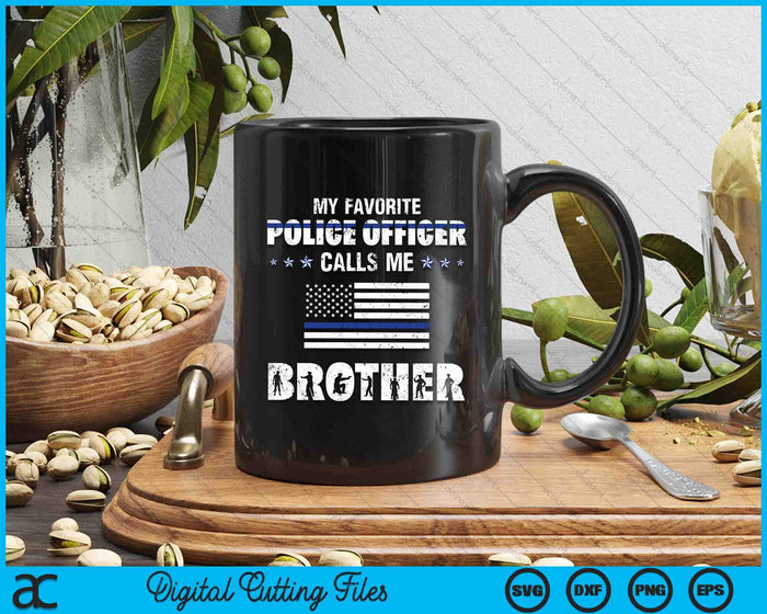 My Favorite Police Officer Calls Me Brother SVG PNG Digital Cutting Files My Favorite Police Officer Calls Me Brother SVG PNG Digital Cutting Files