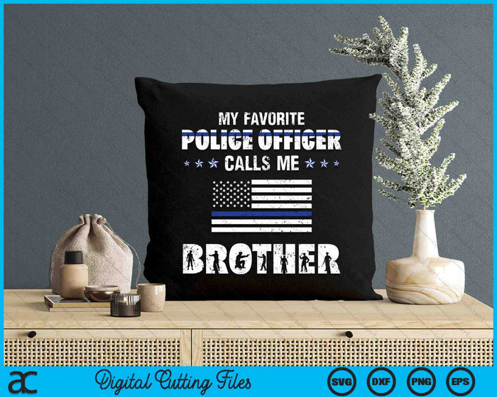 My Favorite Police Officer Calls Me Brother SVG PNG Digital Cutting Files My Favorite Police Officer Calls Me Brother SVG PNG Digital Cutting Files