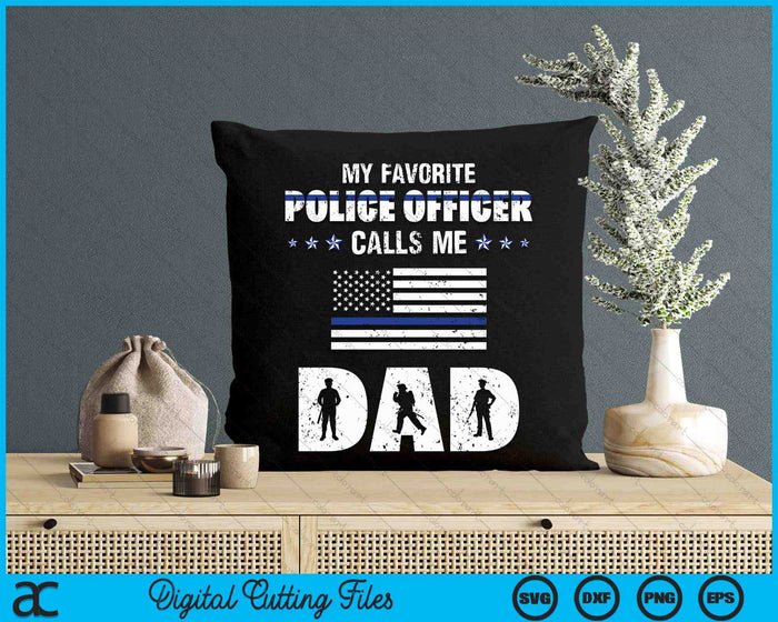 My Favorite Police Officer Calls Me Dad SVG PNG Digital Cutting Files My Favorite Police Officer Calls Me Dad SVG PNG Digital Cutting Files