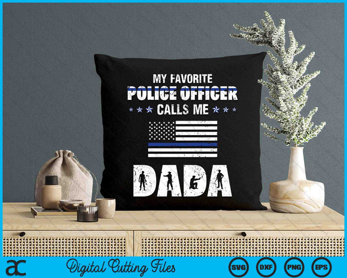 My Favorite Police Officer Calls Me Dada SVG PNG Digital Cutting Files My Favorite Police Officer Calls Me Dada SVG PNG Digital Cutting Files