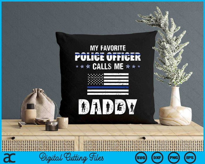 My Favorite Police Officer Calls Me Daddy SVG PNG Digital Cutting Files My Favorite Police Officer Calls Me Daddy SVG PNG Digital Cutting Files