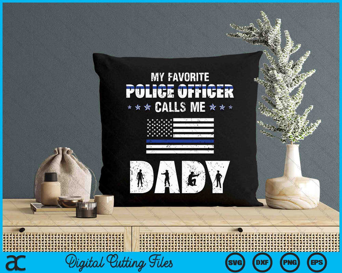 My Favorite Police Officer Calls Me Dady SVG PNG Digital Cutting Files My Favorite Police Officer Calls Me Dady SVG PNG Digital Cutting Files