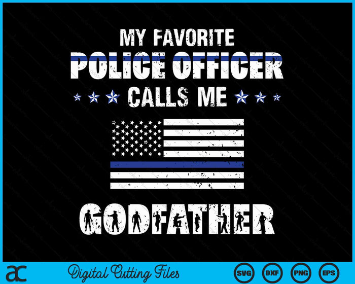 My Favorite Police Officer Calls Me Godfather SVG PNG Digital Cutting Files My Favorite Police Officer Calls Me Godfather SVG PNG Digital Cutting Files