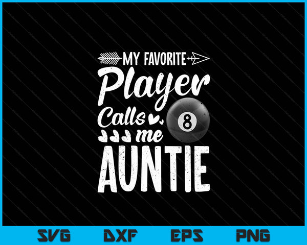 My Favorite  Billiards Player Calls Me Auntie SVG PNG Digital Cutting Files