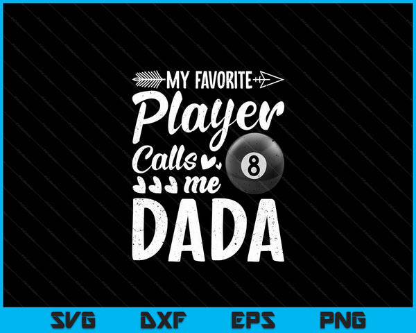 My Favorite Billiards Player Calls Me Dada SVG PNG Digital Cutting Files