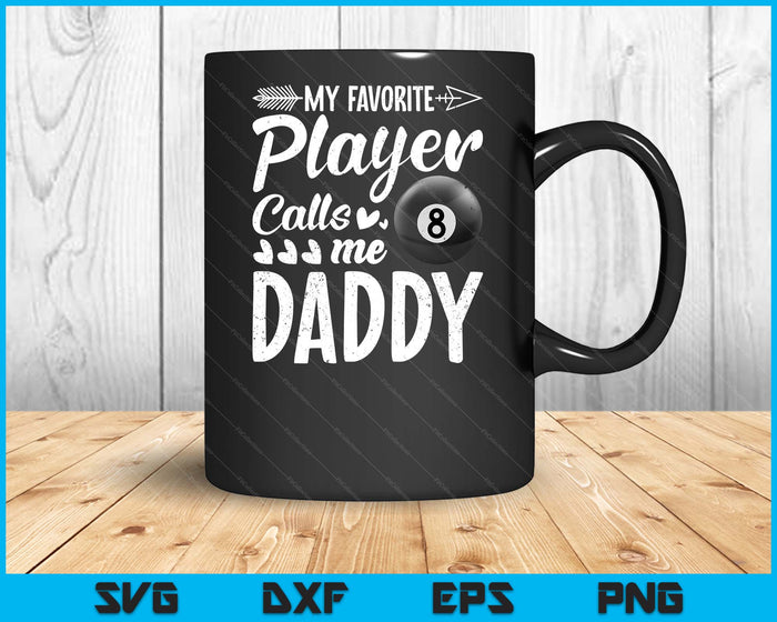 My Favorite Billiards Player Calls Me Daddy SVG PNG Digital Cutting Files