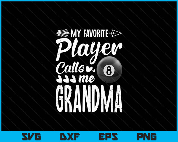 My Favorite Billiards Player Calls Me Grandma SVG PNG Digital Cutting Files