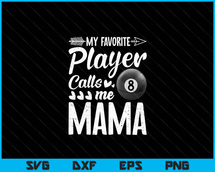 My Favorite Billiards Player Calls Me Mama SVG PNG Digital Cutting Files My Favorite Billiards Player Calls Me Mama SVG PNG Digital Cutting Files