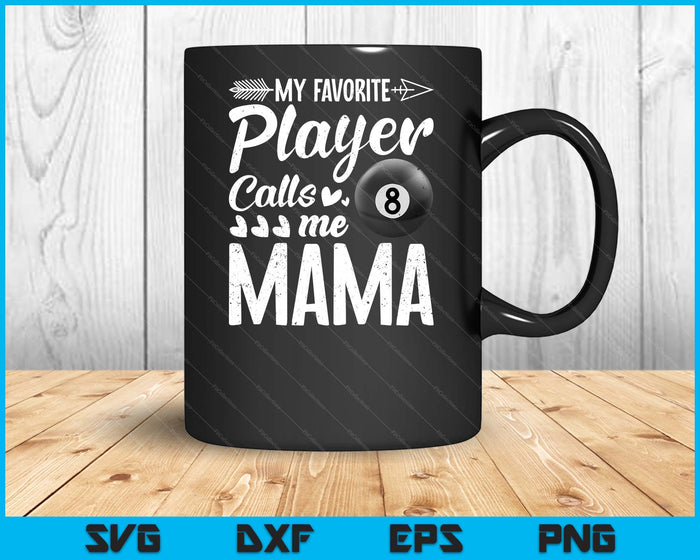 My Favorite Billiards Player Calls Me Mama SVG PNG Digital Cutting Files My Favorite Billiards Player Calls Me Mama SVG PNG Digital Cutting Files