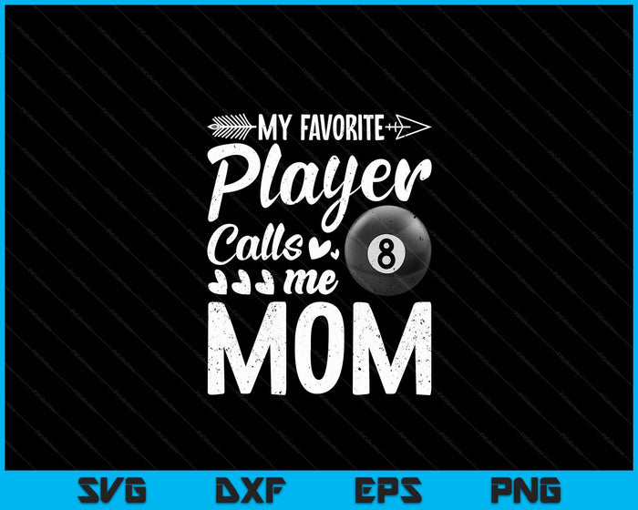 My Favorite Billiards Player Calls Me Mom SVG PNG Digital Cutting Files My Favorite Billiards Player Calls Me Mom SVG PNG Digital Cutting Files