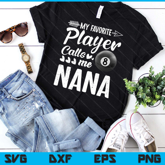 My Favorite Billiards Player Calls Me Nana SVG PNG Digital Cutting Files