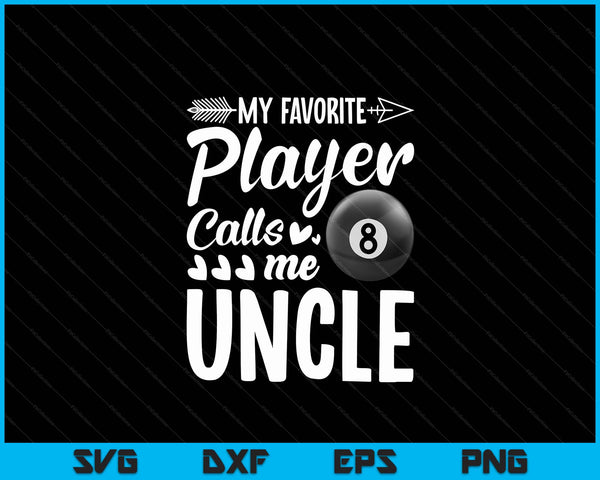 My Favorite Billiards Player Calls Me Uncle SVG PNG Digital Cutting Files