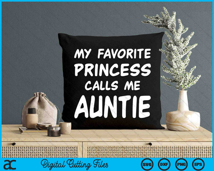 My Favorite Princess Calls Me Auntie Mothers Day Christmas SVG PNG Digital Cutting Files My Favorite Princess Calls Me Auntie Mothers Day Christmas SVG PNG Digital Cutting Files