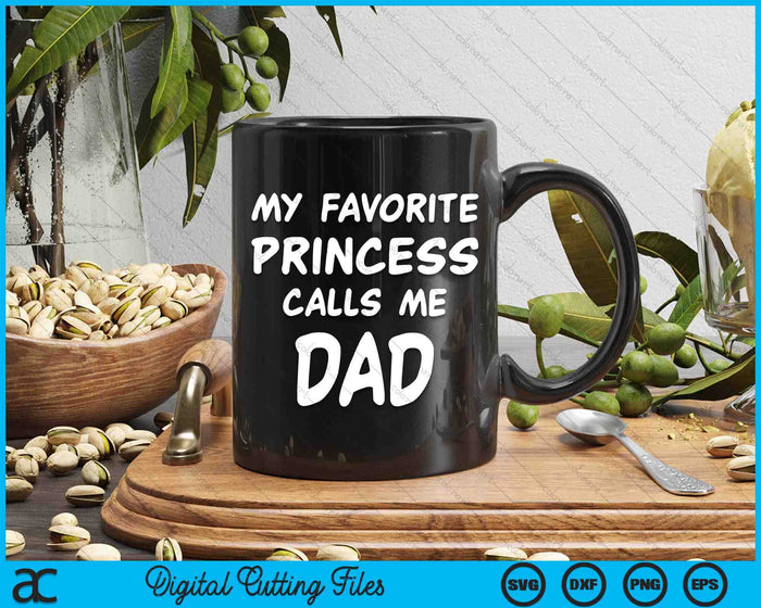My Favorite Princess Calls Me Dad Fathers Day Christmas SVG PNG Digital Cutting Files My Favorite Princess Calls Me Dad Fathers Day Christmas SVG PNG Digital Cutting Files