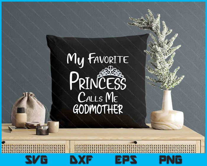 My Favorite Princess Calls Me Godmother SVG PNG Digital Printable Files My Favorite Princess Calls Me Godmother SVG PNG Digital Printable Files