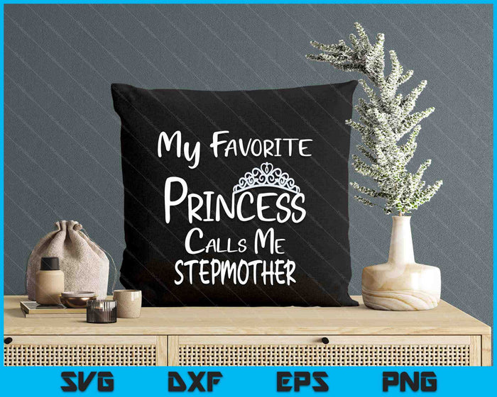 My Favorite Princess Calls Me Stepmother SVG PNG Digital Printable Files My Favorite Princess Calls Me Stepmother SVG PNG Digital Printable Files