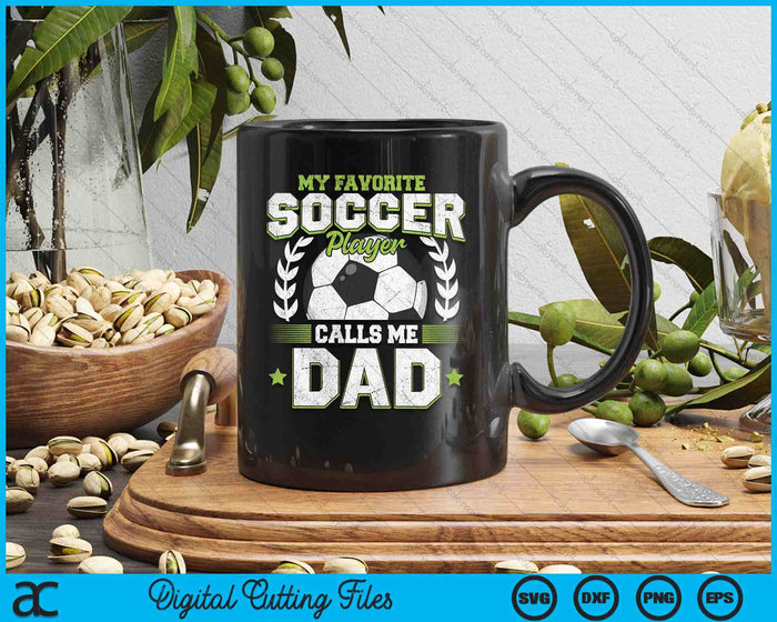 My Favorite Soccer Player Calls Me Dad Soccer SVG PNG Digital Cutting File My Favorite Soccer Player Calls Me Dad Soccer SVG PNG Digital Cutting File