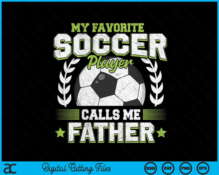 My Favorite Soccer Player Calls Me Father Soccer SVG PNG Digital Cutting File My Favorite Soccer Player Calls Me Father Soccer SVG PNG Digital Cutting File