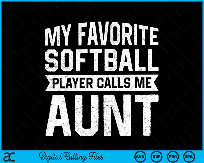 My Favorite Softball Player Calls Me Aunt SVG PNG Digital Cutting File My Favorite Softball Player Calls Me Aunt SVG PNG Digital Cutting File