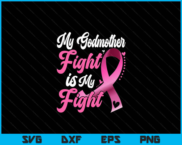My Godmother's Fight Is My Fight Breast Cancer Awareness SVG PNG Digital Printable Files My Godmother's Fight Is My Fight Breast Cancer Awareness SVG PNG Digital Printable Files