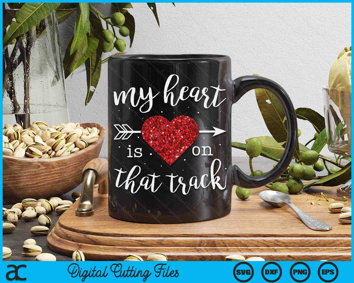 My Heart Is On That Track And Field Mom SVG PNG Digital Cutting Files