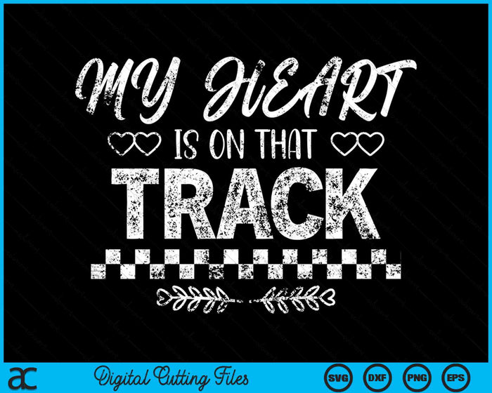 My Heart Is On That Track Drag Racing SVG PNG Digital Cutting Files My Heart Is On That Track Drag Racing SVG PNG Digital Cutting Files