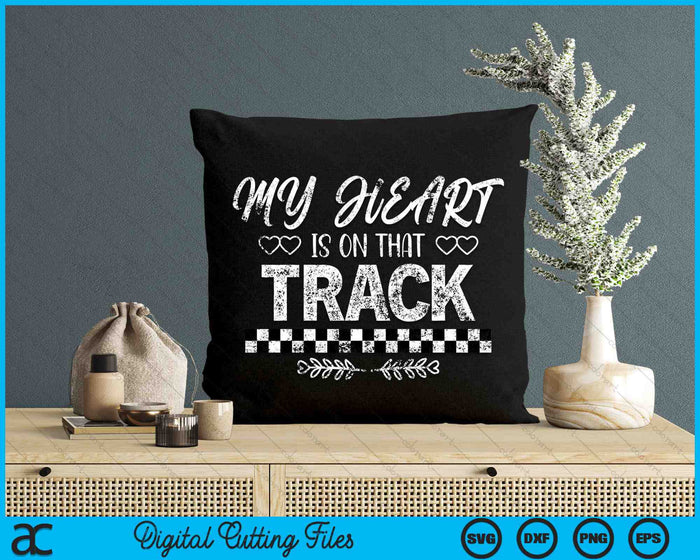 My Heart Is On That Track Drag Racing SVG PNG Digital Cutting Files