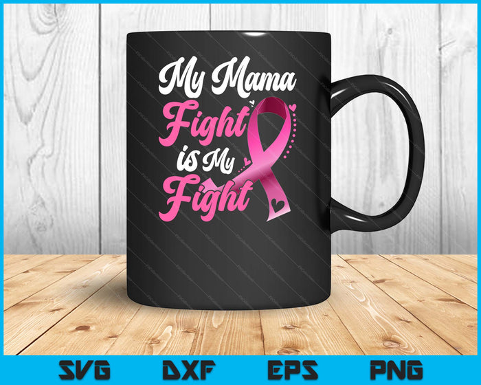 My Mama's Fight Is My Fight Breast Cancer Awareness SVG PNG Digital Printable Files My Mama's Fight Is My Fight Breast Cancer Awareness SVG PNG Digital Printable Files