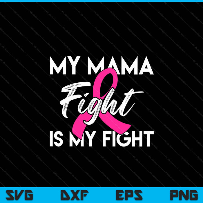 My Mama's Fight Is My Fight Breast Cancer Support SVG PNG Digital Cutting Files My Mama's Fight Is My Fight Breast Cancer Support SVG PNG Digital Cutting Files