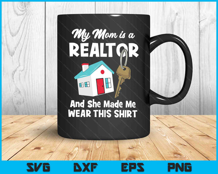 My Mom Is A Realtor Real Estate Agent SVG PNG Digital Cutting Files My Mom Is A Realtor Real Estate Agent SVG PNG Digital Cutting Files