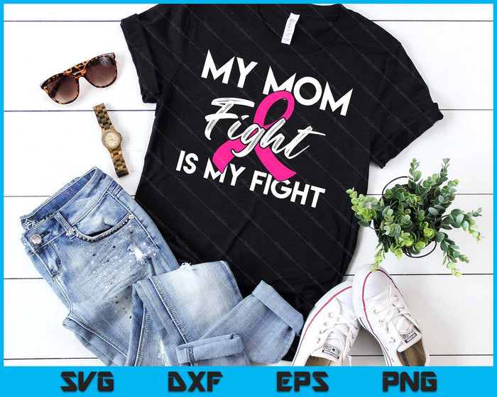 My Mom's Fight Is My Fight Breast Cancer Support SVG PNG Digital Cutting Files My Mom's Fight Is My Fight Breast Cancer Support SVG PNG Digital Cutting Files