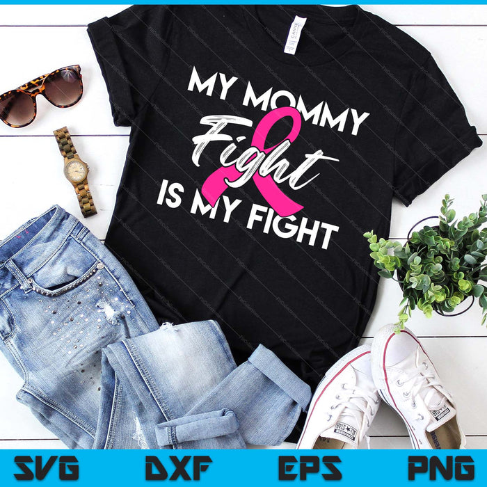 My Mommy's Fight Is My Fight Breast Cancer Support SVG PNG Digital Cutting Files My Mommy's Fight Is My Fight Breast Cancer Support SVG PNG Digital Cutting Files