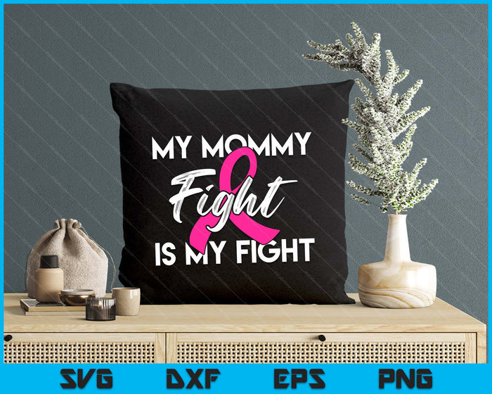 My Mommy's Fight Is My Fight Breast Cancer Support SVG PNG Digital Cutting Files My Mommy's Fight Is My Fight Breast Cancer Support SVG PNG Digital Cutting Files