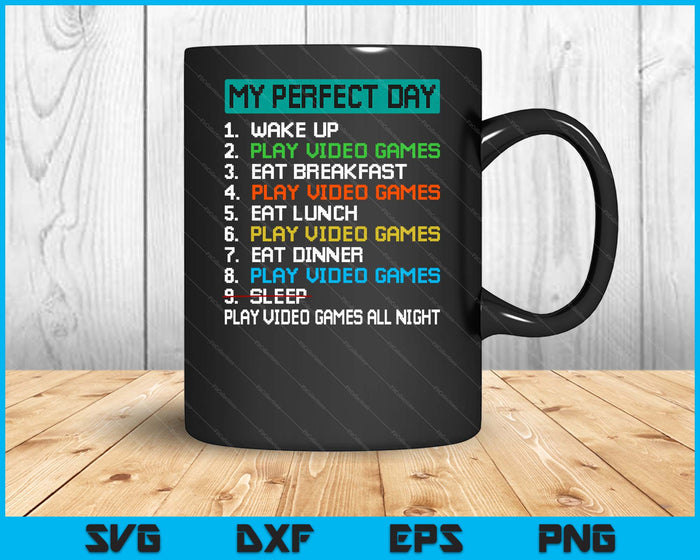My Perfect Day Play Video Games Funny Gamer Gaming SVG PNG Digital Printable Files My Perfect Day Play Video Games Funny Gamer Gaming SVG PNG Digital Printable Files