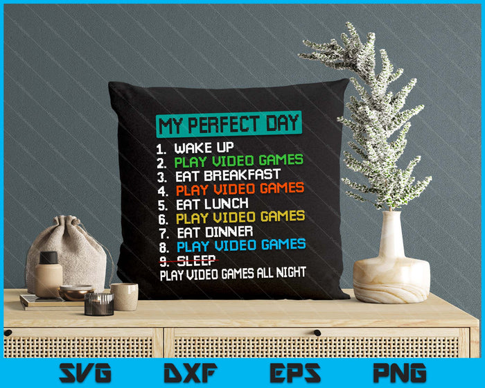 My Perfect Day Play Video Games Funny Gamer Gaming SVG PNG Digital Printable Files My Perfect Day Play Video Games Funny Gamer Gaming SVG PNG Digital Printable Files