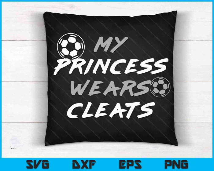 My Princess Wears Cleats Soccer Daughter Outfit SVG PNG Cutting Printable Files My Princess Wears Cleats Soccer Daughter Outfit SVG PNG Cutting Printable Files