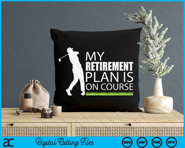My Retirement Plan Is On Course Funny Golf Retired Golfer SVG PNG Digital Cutting Files My Retirement Plan Is On Course Funny Golf Retired Golfer SVG PNG Digital Cutting Files
