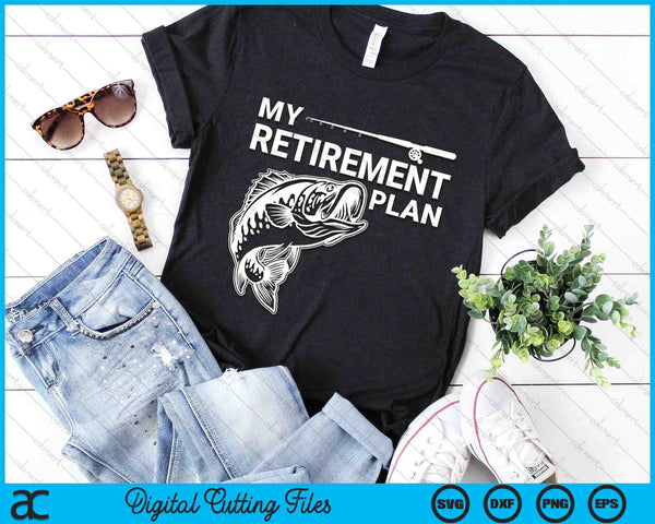 My Retirement Plan is Fishing SVG PNG Digital Cutting Files