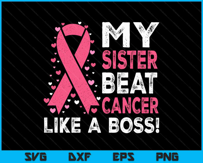 My Sister Beat Breast Cancer Like A Boss Warrior Survivor SVG PNG Digital Printable Files My Sister Beat Breast Cancer Like A Boss Warrior Survivor SVG PNG Digital Printable Files