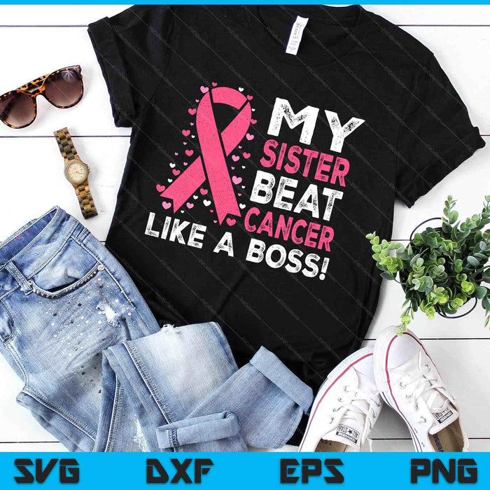 My Sister Beat Breast Cancer Like A Boss Warrior Survivor SVG PNG Digital Printable Files My Sister Beat Breast Cancer Like A Boss Warrior Survivor SVG PNG Digital Printable Files