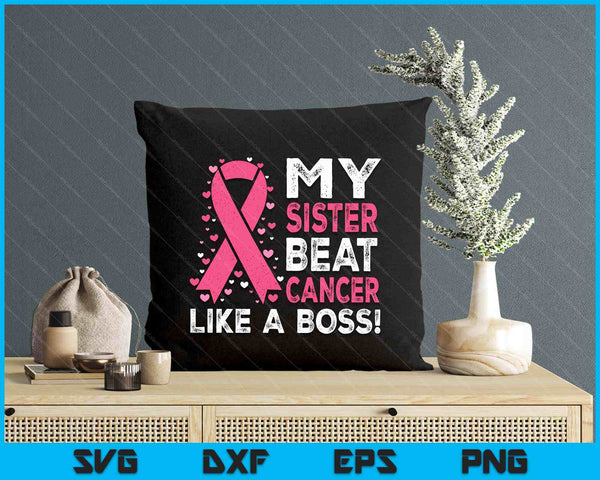My Sister Beat Breast Cancer Like A Boss Warrior Survivor SVG PNG Digital Printable Files