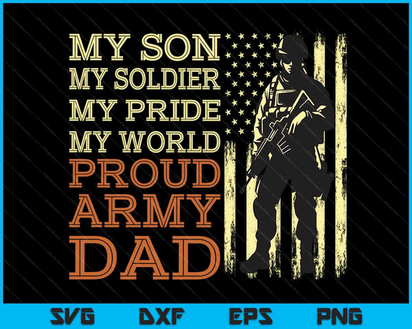 My Son Is A Soldier Hero Proud Army Dad US Military Father SVG PNG Digital Cutting Files