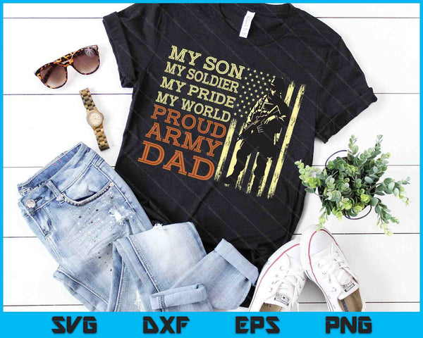 My Son Is A Soldier Hero Proud Army Dad US Military Father SVG PNG Digital Cutting Files