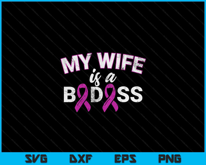 My Wife Is A Badass Breast Cancer Awareness SVG PNG Digital Cutting File My Wife Is A Badass Breast Cancer Awareness SVG PNG Digital Cutting File