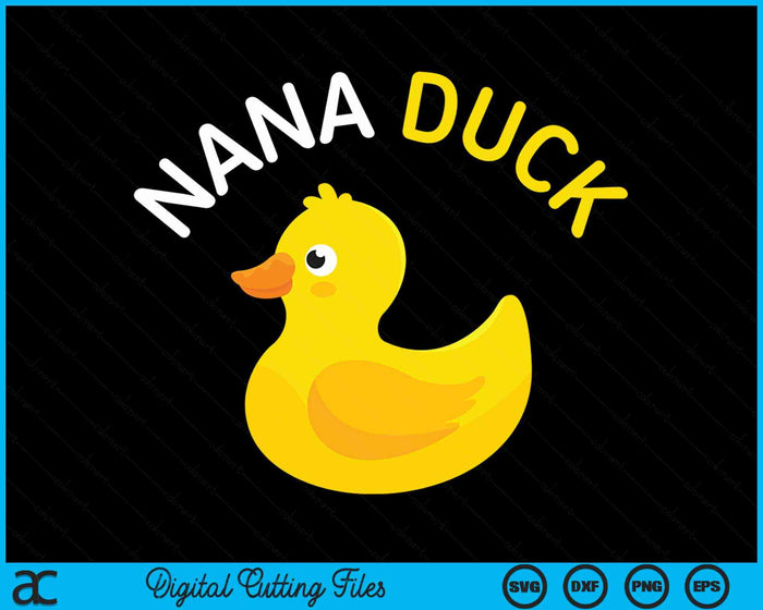 Nana Duck Rubber Duck Nana SVG PNG Digital Cutting File Nana Duck Rubber Duck Nana SVG PNG Digital Cutting File