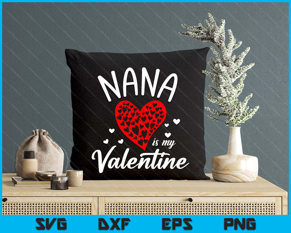 Nana Is My Valentine SVG PNG Digital Printable Files