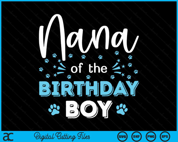 Nana Of The Birthday Boy Dog Paw Bday Party Celebration SVG PNG Digital Cutting Files Nana Of The Birthday Boy Dog Paw Bday Party Celebration SVG PNG Digital Cutting Files